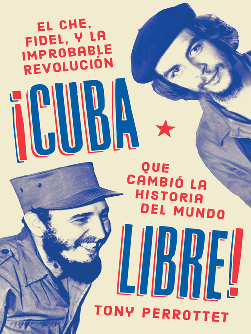 Title details for Cuba libre \ ¡Cuba libre! (Spanish edition) by Tony Perrottet - Available